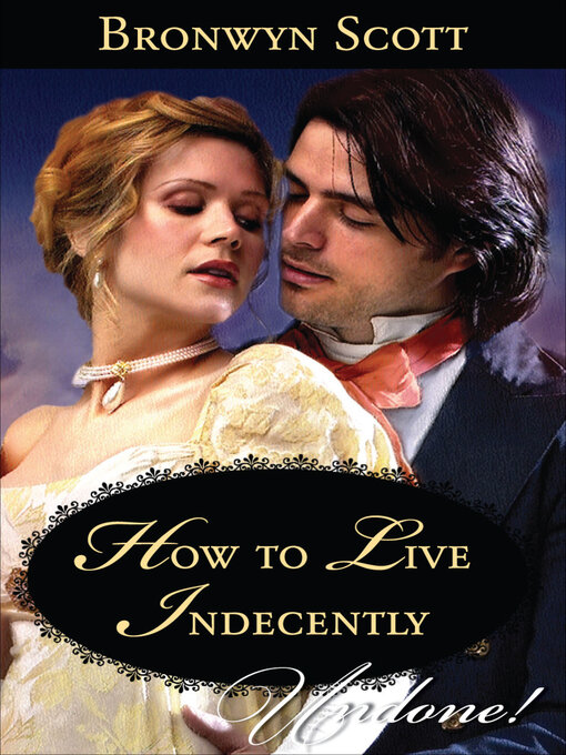 Title details for How to Live Indecently by Bronwyn Scott - Available